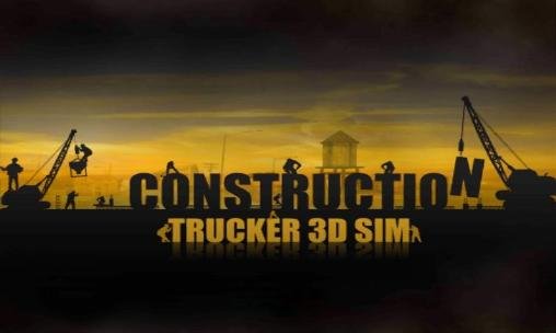 game pic for Construction: Trucker 3D sim